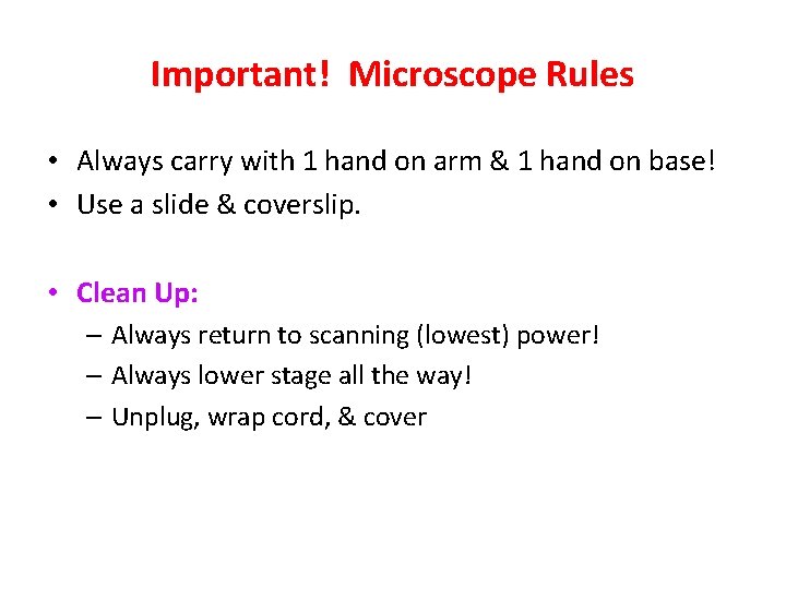 Important! Microscope Rules • Always carry with 1 hand on arm & 1 hand