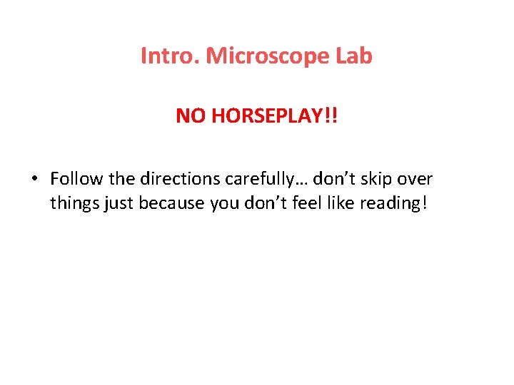 Intro. Microscope Lab NO HORSEPLAY!! • Follow the directions carefully… don’t skip over things