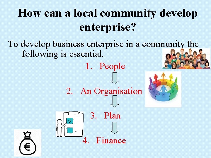 How can a local community develop enterprise? To develop business enterprise in a community
