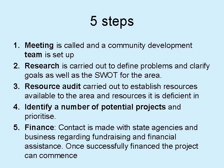 5 steps 1. Meeting is called and a community development team is set up