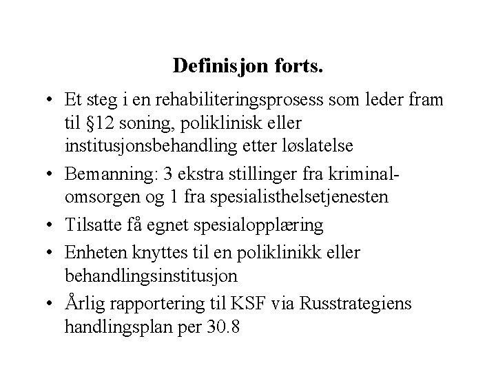 Definisjon forts. • Et steg i en rehabiliteringsprosess som leder fram til § 12