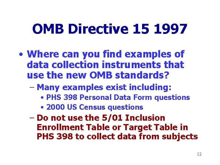 OMB Directive 15 1997 • Where can you find examples of data collection instruments