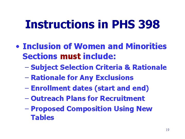 Instructions in PHS 398 • Inclusion of Women and Minorities Sections must include: –