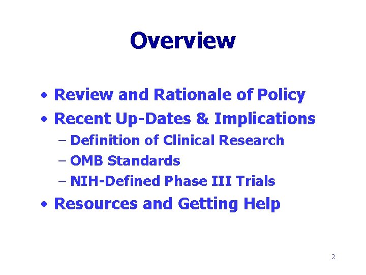 Overview • Review and Rationale of Policy • Recent Up-Dates & Implications – Definition