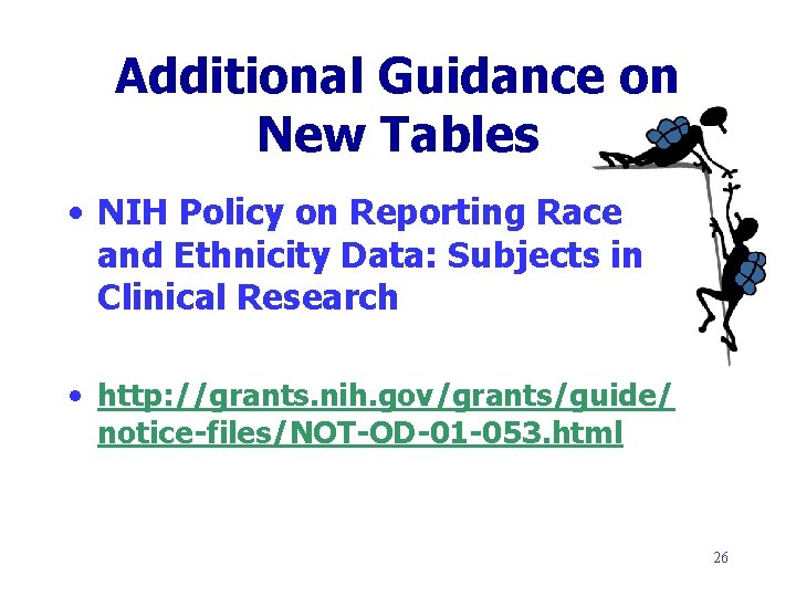 Additional Guidance on New Tables • NIH Policy on Reporting Race and Ethnicity Data: