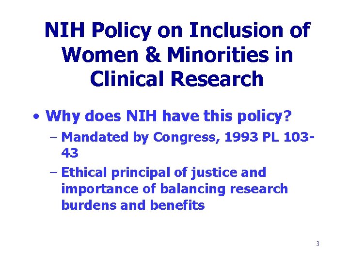 NIH Policy on Inclusion of Women & Minorities in Clinical Research • Why does