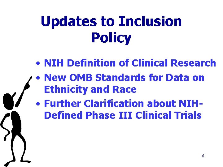 Updates to Inclusion Policy • NIH Definition of Clinical Research • New OMB Standards