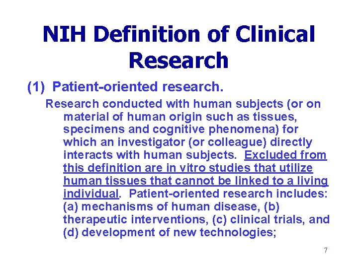 NIH Definition of Clinical Research (1) Patient-oriented research. Research conducted with human subjects (or