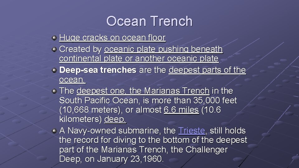 Ocean Trench Huge cracks on ocean floor Created by oceanic plate pushing beneath continental