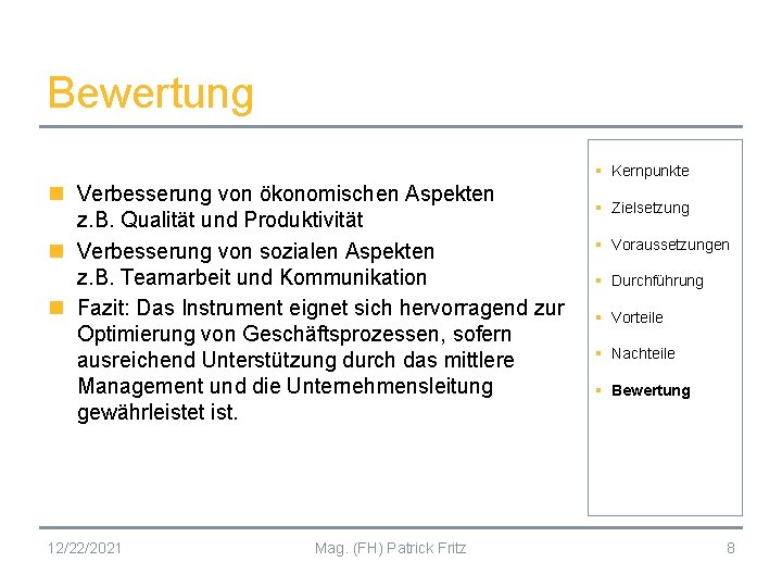 Bewertung § Kernpunkte n Verbesserung von ökonomischen Aspekten z. B. Qualität und Produktivität n