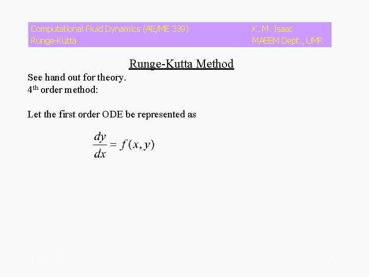 Computational Fluid Dynamics (AE/ME 339) Runge-Kutta K. M. Isaac MAEEM Dept. , UMR Runge-Kutta