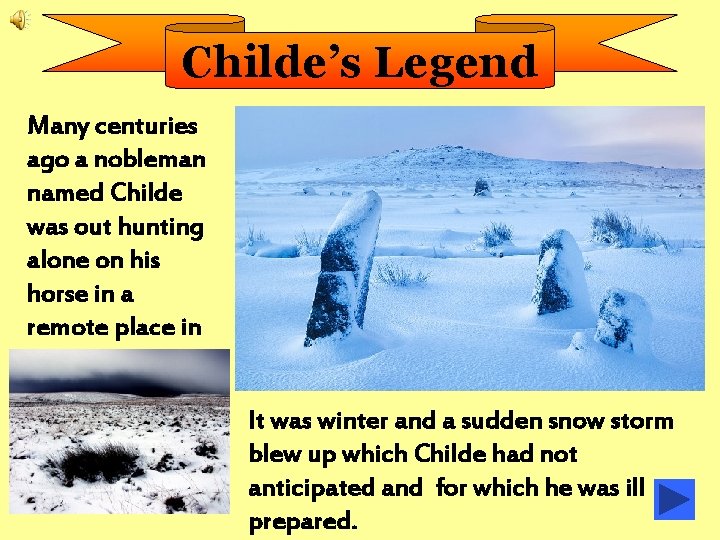 Childe’s Legend Many centuries ago a nobleman named Childe was out hunting alone on