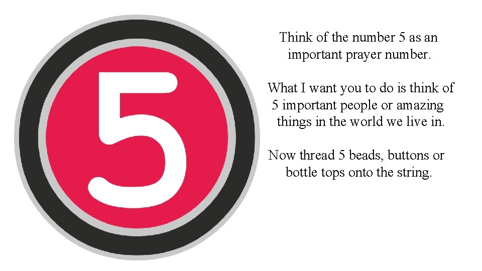 Think of the number 5 as an important prayer number. What I want you Think of the number 5 as an important prayer number. What I want you