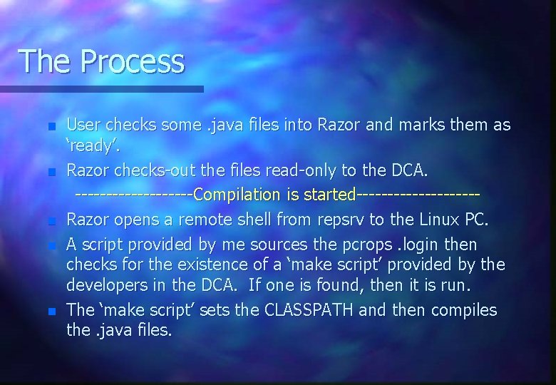 The Process n n n User checks some. java files into Razor and marks