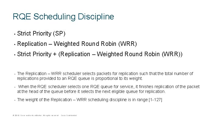 RQE Scheduling Discipline • Strict Priority (SP) • Replication – Weighted Round Robin (WRR) RQE Scheduling Discipline • Strict Priority (SP) • Replication – Weighted Round Robin (WRR)