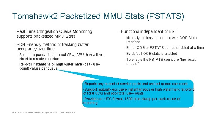 Tomahawk 2 Packetized MMU Stats (PSTATS) • • Real-Time Congestion Queue Monitoring supports packetized Tomahawk 2 Packetized MMU Stats (PSTATS) • • Real-Time Congestion Queue Monitoring supports packetized
