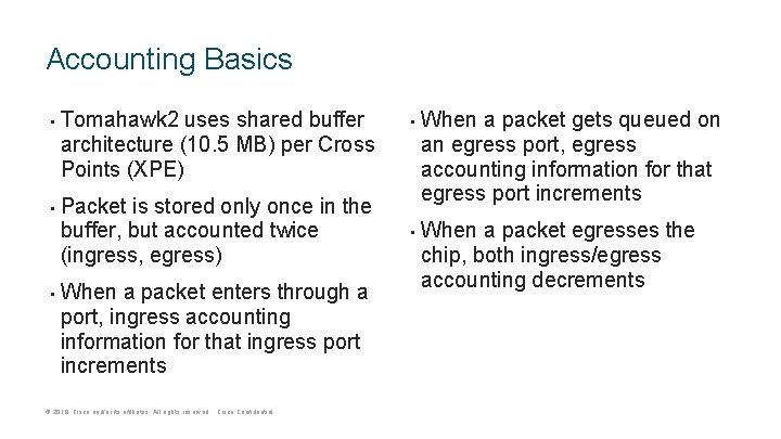 Accounting Basics • • • Tomahawk 2 uses shared buffer architecture (10. 5 MB) Accounting Basics • • • Tomahawk 2 uses shared buffer architecture (10. 5 MB)