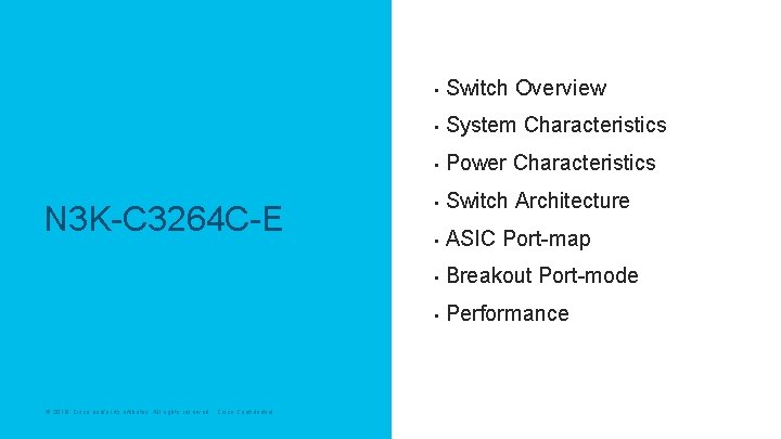 N 3 K-C 3264 C-E © 2019 Cisco and/or its affiliates. All rights reserved. N 3 K-C 3264 C-E © 2019 Cisco and/or its affiliates. All rights reserved.
