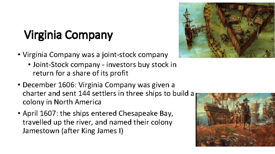 Virginia Company • Virginia Company was a joint-stock company • Joint-Stock company - investors