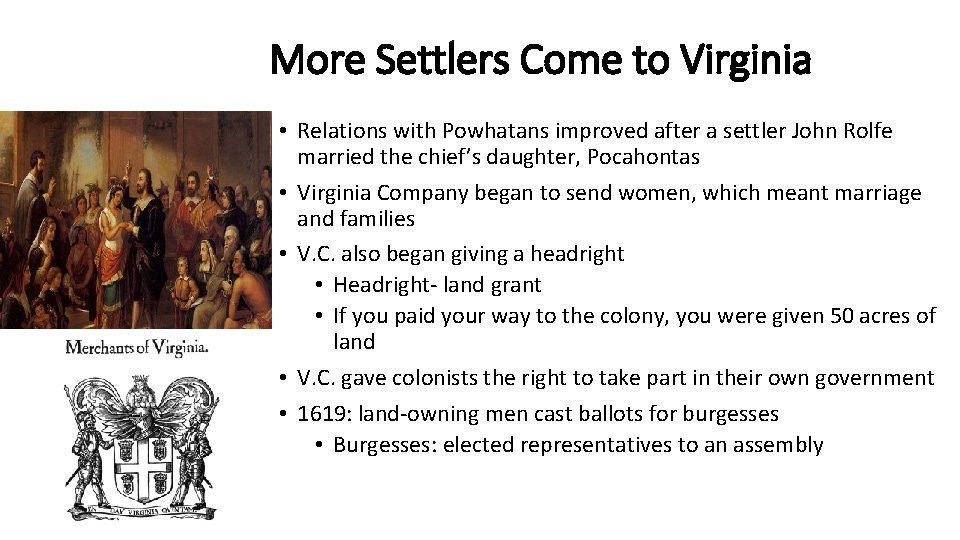 More Settlers Come to Virginia • Relations with Powhatans improved after a settler John