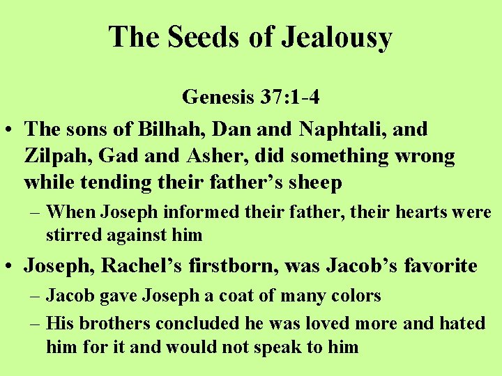 The Seeds of Jealousy Genesis 37: 1 -4 • The sons of Bilhah, Dan