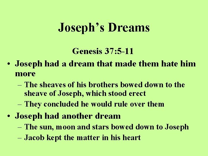 Joseph’s Dreams Genesis 37: 5 -11 • Joseph had a dream that made them
