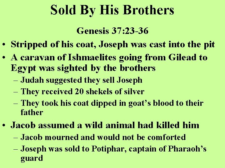 Sold By His Brothers Genesis 37: 23 -36 • Stripped of his coat, Joseph