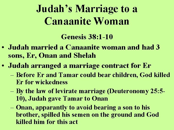 Judah’s Marriage to a Canaanite Woman Genesis 38: 1 -10 • Judah married a