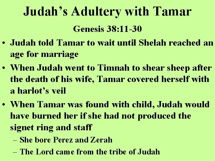 Judah’s Adultery with Tamar Genesis 38: 11 -30 • Judah told Tamar to wait