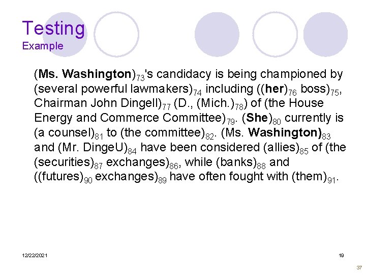 Testing Example (Ms. Washington)73's candidacy is being championed by (several powerful lawmakers)74 including ((her)76