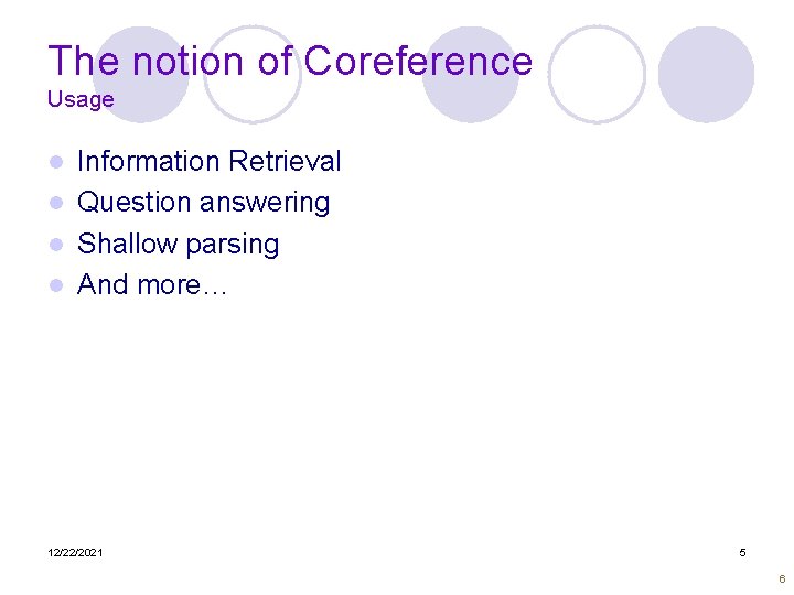 The notion of Coreference Usage Information Retrieval l Question answering l Shallow parsing l