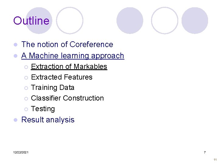 Outline The notion of Coreference l A Machine learning approach l Extraction of Markables