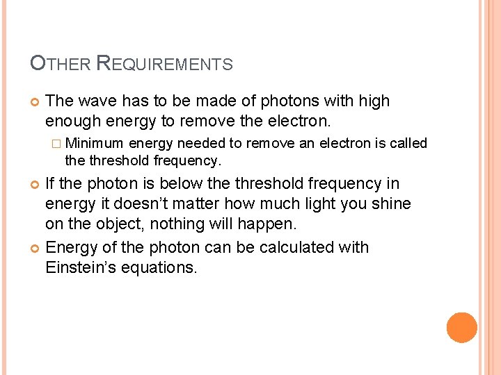 OTHER REQUIREMENTS The wave has to be made of photons with high enough energy OTHER REQUIREMENTS The wave has to be made of photons with high enough energy