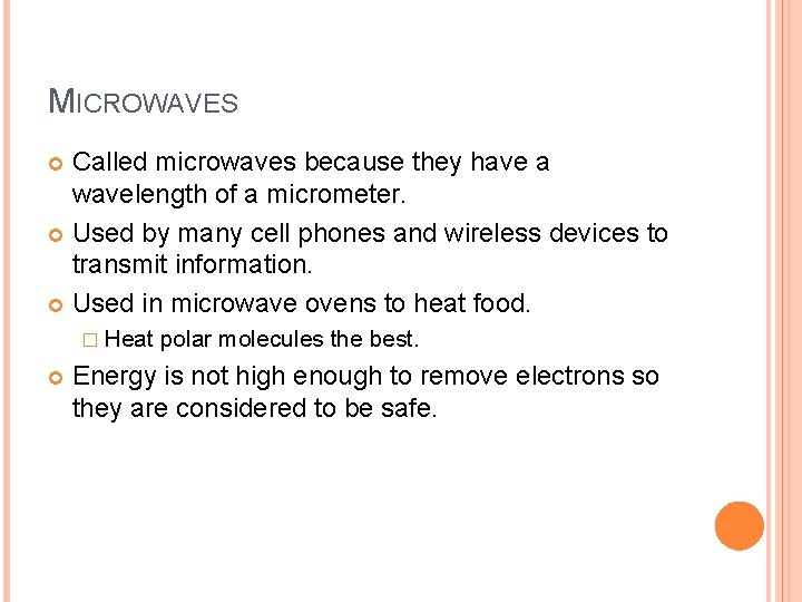 MICROWAVES Called microwaves because they have a wavelength of a micrometer. Used by many MICROWAVES Called microwaves because they have a wavelength of a micrometer. Used by many