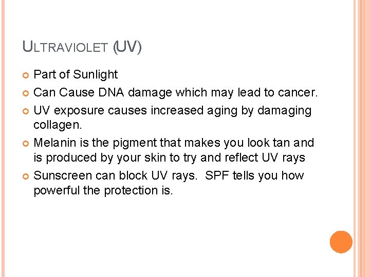 ULTRAVIOLET (UV) Part of Sunlight Can Cause DNA damage which may lead to cancer. ULTRAVIOLET (UV) Part of Sunlight Can Cause DNA damage which may lead to cancer.