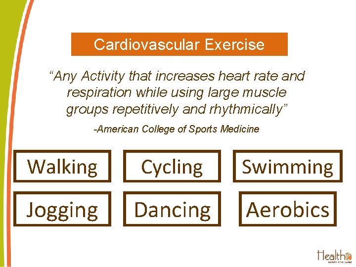 Program 1: Effective Exercising Cardiovascular Exercise “Any Activity that increases heart rate and respiration
