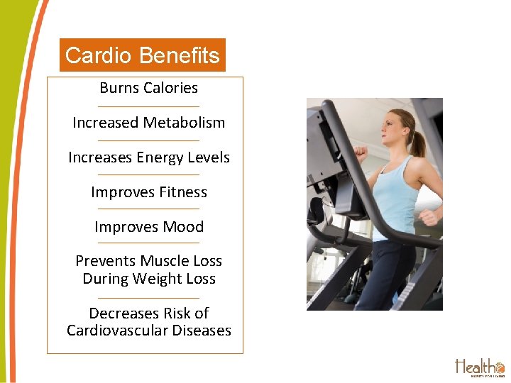 Program 1: Effective Exercising Cardio Benefits Burns Calories Increased Metabolism Increases Energy Levels Improves