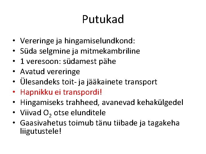 Putukad • • • Vereringe ja hingamiselundkond: Süda selgmine ja mitmekambriline 1 veresoon: südamest