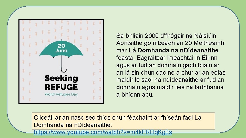 Sa bhliain 2000 d’fhógair na Náisiúin Aontaithe go mbeadh an 20 Meitheamh mar Lá