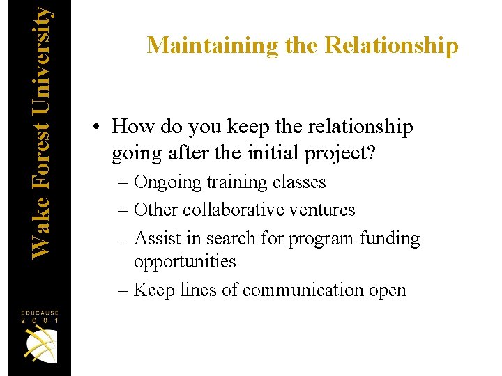 Wake Forest University Maintaining the Relationship • How do you keep the relationship going