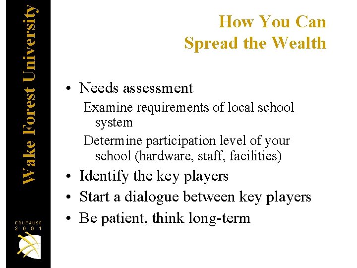 Wake Forest University How You Can Spread the Wealth • Needs assessment Examine requirements