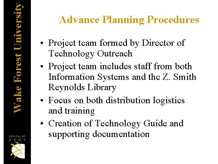 Wake Forest University Advance Planning Procedures • Project team formed by Director of Technology