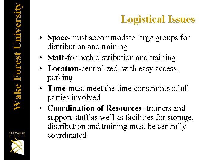 Wake Forest University Logistical Issues • Space-must accommodate large groups for distribution and training