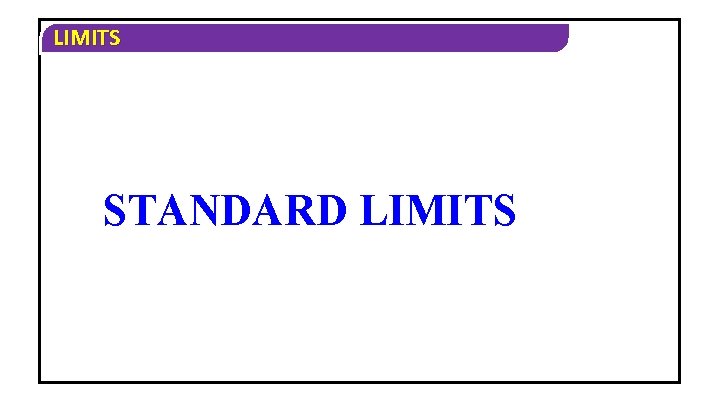 LIMITS STANDARD LIMITS 