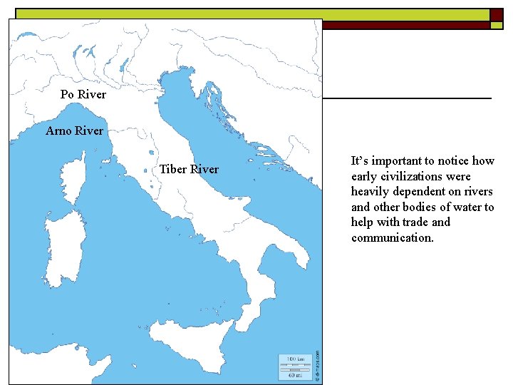Po River Arno River Tiber River It’s important to notice how early civilizations were Po River Arno River Tiber River It’s important to notice how early civilizations were