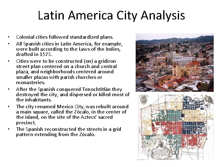 Latin America City Analysis • • • Colonial cities followed standardized plans. All Spanish