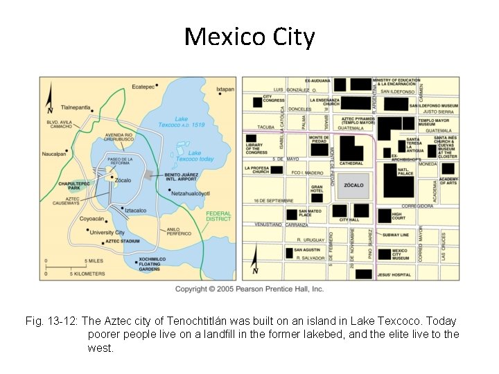 Mexico City Fig. 13 -12: The Aztec city of Tenochtitlán was built on an