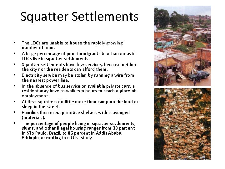 Squatter Settlements • • The LDCs are unable to house the rapidly growing number