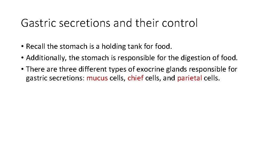 Gastric secretions and their control • Recall the stomach is a holding tank for