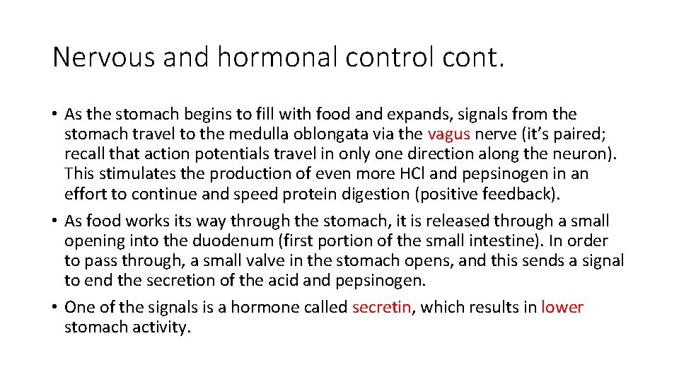 Nervous and hormonal control cont. • As the stomach begins to fill with food